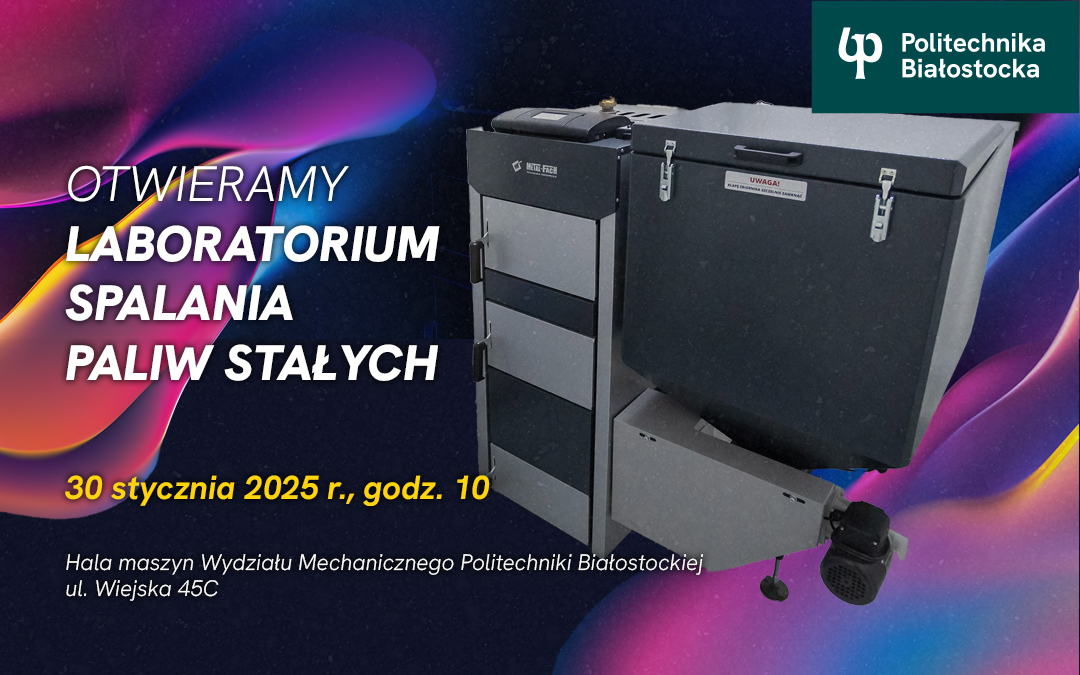 Laboratorium spalania paliw stałych na Politechnice Białostockiej - otwarcie 30 stycznia 2025
