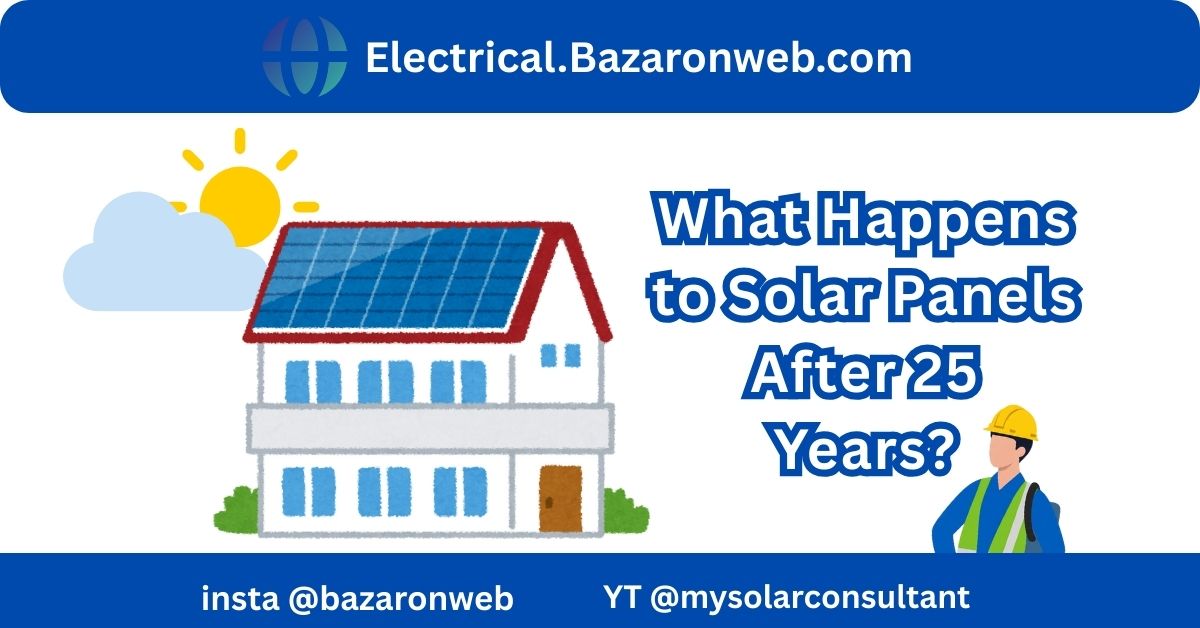 Solar panels problems after 20-25 years due to low quality production, lack of maintenance or unfavorable environmental condi
