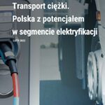 Jak efektywnie elektryfikować transport ciężki w Polsce